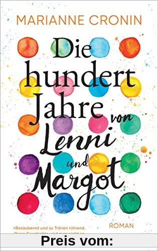 Die hundert Jahre von Lenni und Margot: Roman. »Bezaubernd und zu Tränen rührend.« (Elle)